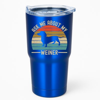 Ask Me About My Weiner Dachshund Dad Tumbler