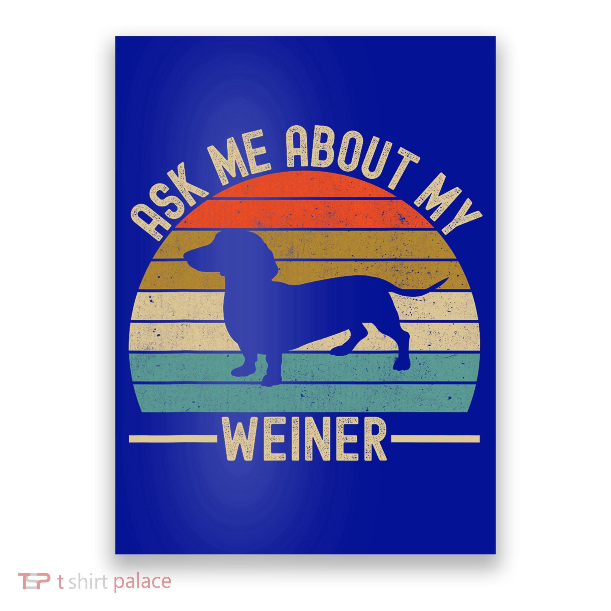 Ask Me About My Weiner Dachshund Dad Poster