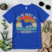 Ask Me About My Weiner Dachshund Dad Premium T-Shirt