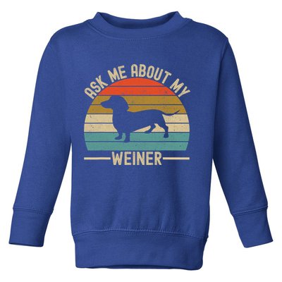 Ask Me About My Weiner Dachshund Dad Toddler Sweatshirt