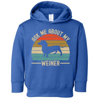 Ask Me About My Weiner Dachshund Dad Toddler Hoodie