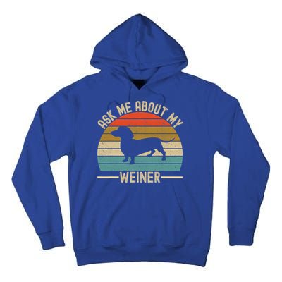Ask Me About My Weiner Dachshund Dad Tall Hoodie