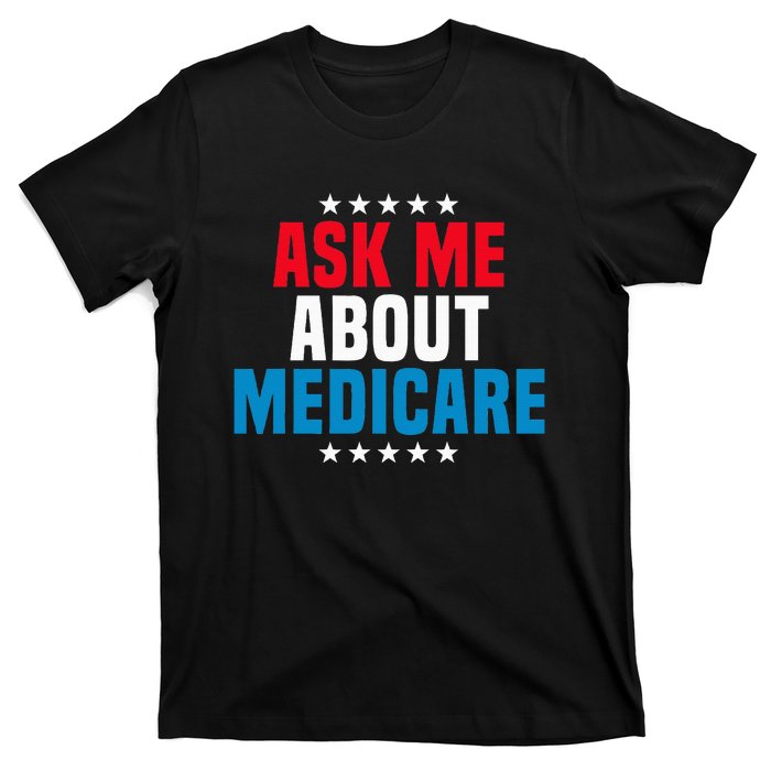 Ask Me About Medicare Health Insurance Consultant T-Shirt