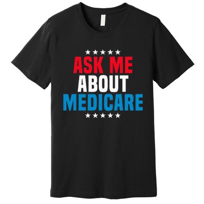 Ask Me About Medicare Health Insurance Consultant Premium T-Shirt