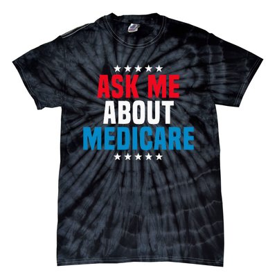 Ask Me About Medicare Health Insurance Consultant Tie-Dye T-Shirt