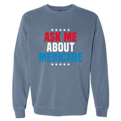 Ask Me About Medicare Health Insurance Consultant Garment-Dyed Sweatshirt