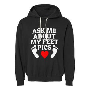 Ask Me About My Feet Pics Funny Feet Pics Garment-Dyed Fleece Hoodie