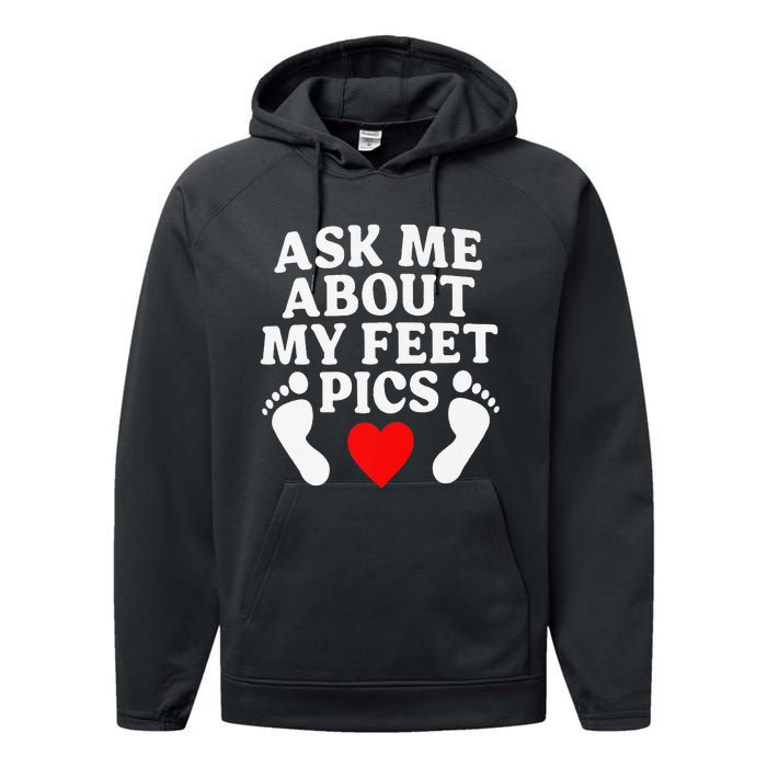 Ask Me About My Feet Pics Funny Feet Pics Performance Fleece Hoodie