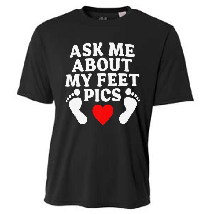 Ask Me About My Feet Pics Funny Feet Pics Cooling Performance Crew T-Shirt