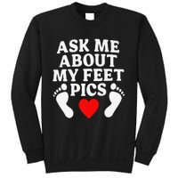 Ask Me About My Feet Pics Funny Feet Pics Sweatshirt