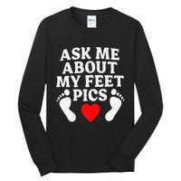 Ask Me About My Feet Pics Funny Feet Pics Tall Long Sleeve T-Shirt