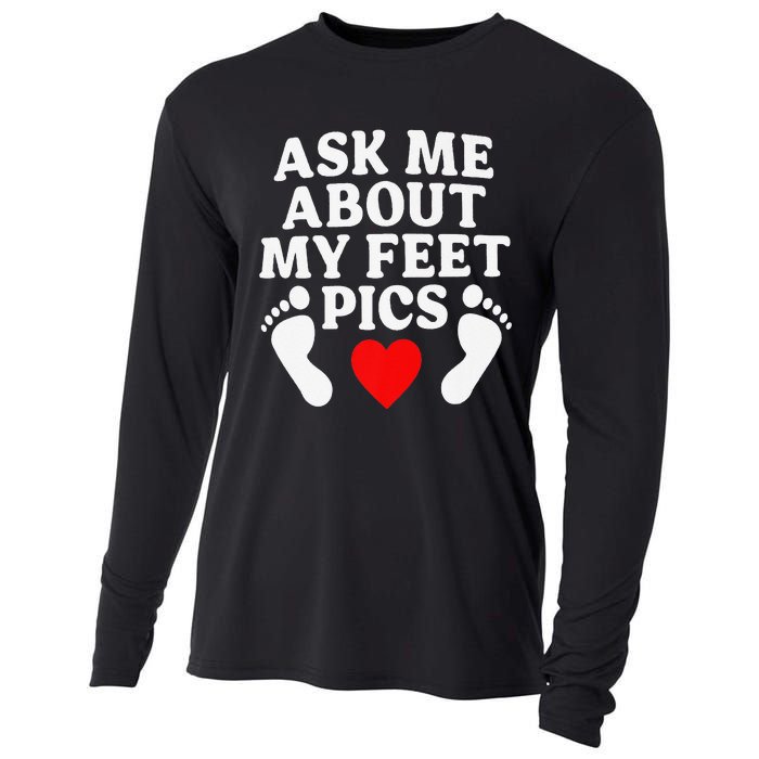 Ask Me About My Feet Pics Funny Feet Pics Cooling Performance Long Sleeve Crew