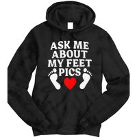 Ask Me About My Feet Pics Funny Feet Pics Tie Dye Hoodie