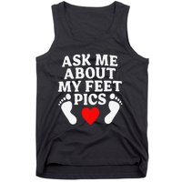 Ask Me About My Feet Pics Funny Feet Pics Tank Top