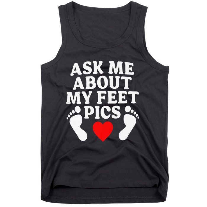 Ask Me About My Feet Pics Funny Feet Pics Tank Top