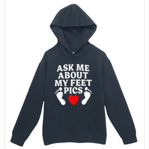 Ask Me About My Feet Pics Funny Feet Pics Urban Pullover Hoodie