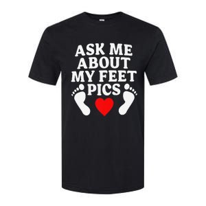 Ask Me About My Feet Pics Funny Feet Pics Softstyle CVC T-Shirt