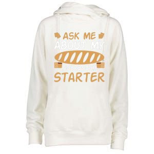 Ask Me About My Sourdough Starter Gift Womens Funnel Neck Pullover Hood