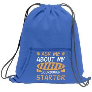 Ask Me About My Sourdough Starter Gift Sweatshirt Cinch Pack Bag