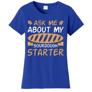 Ask Me About My Sourdough Starter Gift Women's T-Shirt