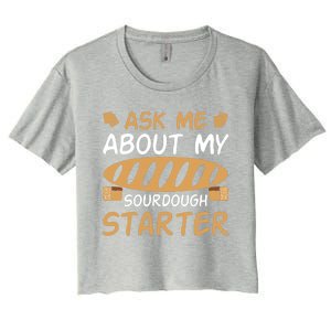 Ask Me About My Sourdough Starter Gift Women's Crop Top Tee