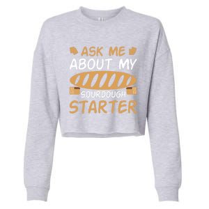 Ask Me About My Sourdough Starter Gift Cropped Pullover Crew