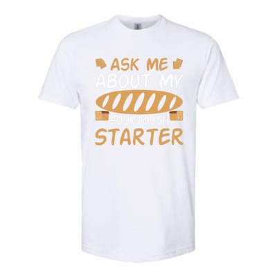 Ask Me About My Sourdough Starter Gift Softstyle® CVC T-Shirt