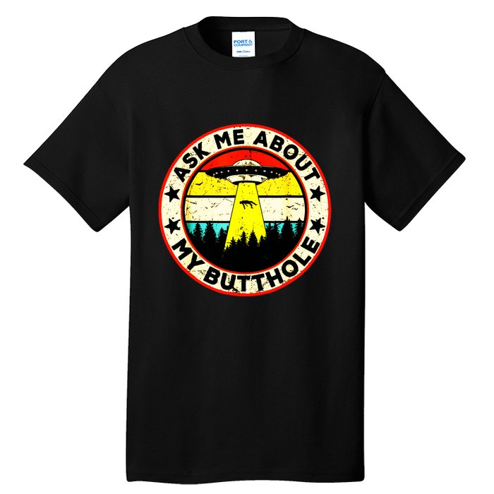 Ask Me About My Butthole Funny Ufo Alien Abduction Vintage Tall T-Shirt