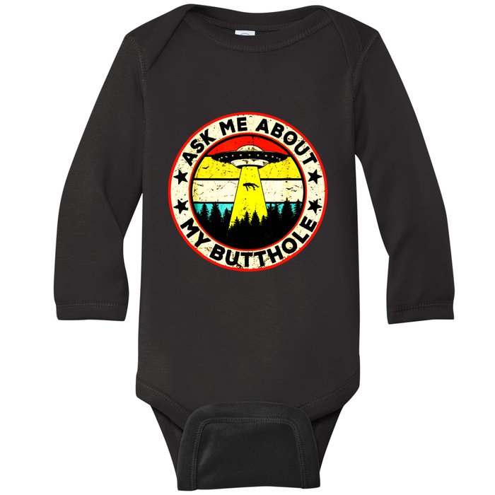 Ask Me About My Butthole Funny Ufo Alien Abduction Vintage Baby Long Sleeve Bodysuit