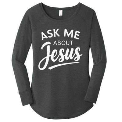 Ask Me About Jesus Religious Christian Women's Perfect Tri Tunic Long Sleeve Shirt