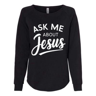 Ask Me About Jesus Religious Christian Womens California Wash Sweatshirt