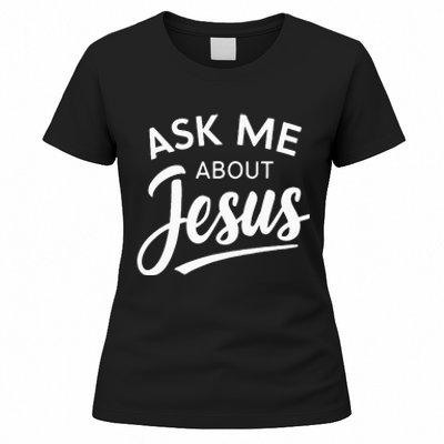 Ask Me About Jesus Religious Christian Women's T-Shirt