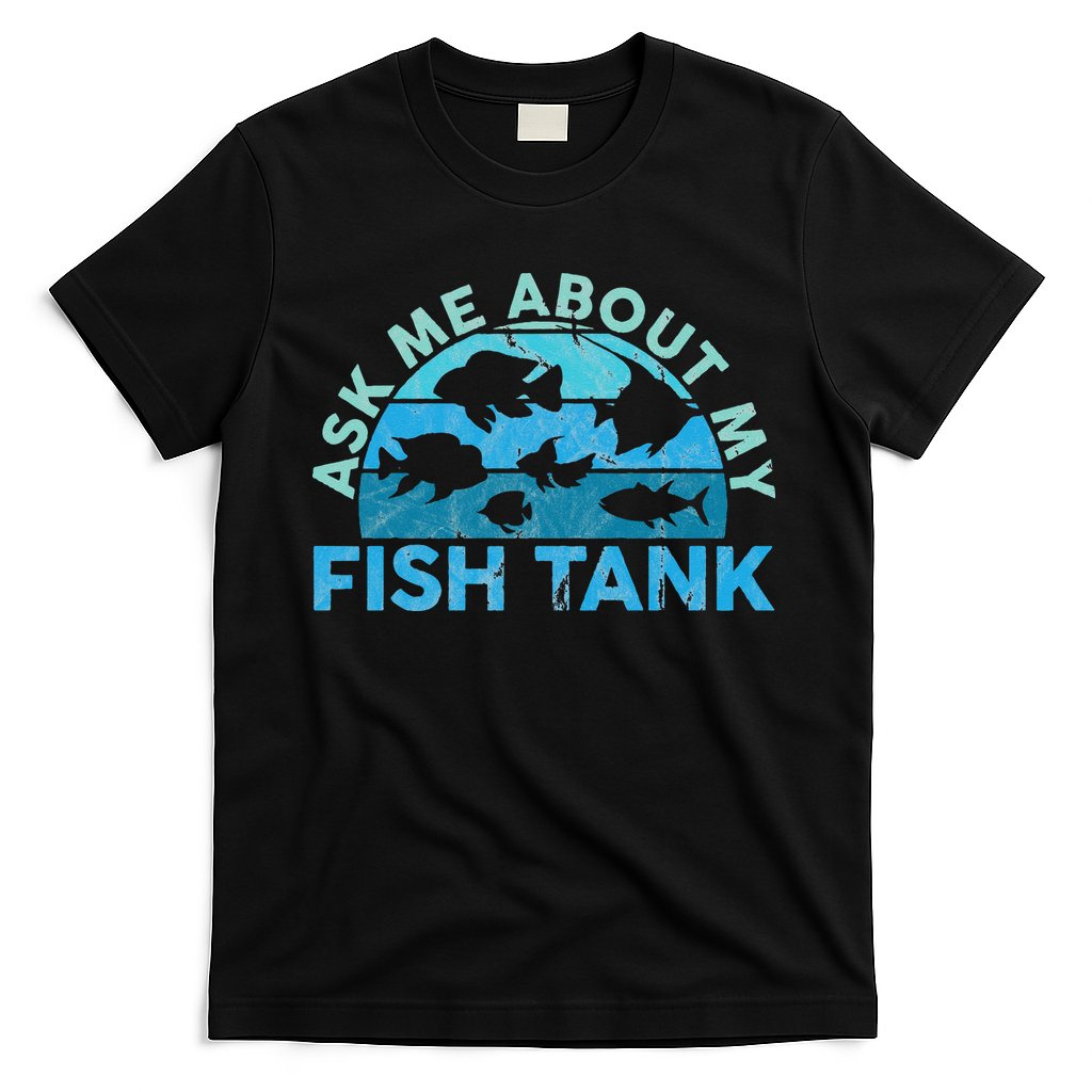 Ask Me About My Fish Tank Aquarium Owner Fish Keeping T-Shirt