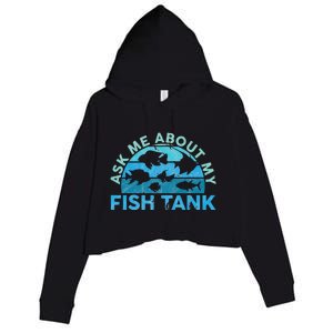 Ask Me About My Fish Tank Aquarium Owner Fish Keeping Crop Fleece Hoodie