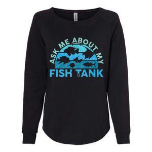 Ask Me About My Fish Tank Aquarium Owner Fish Keeping Womens California Wash Sweatshirt