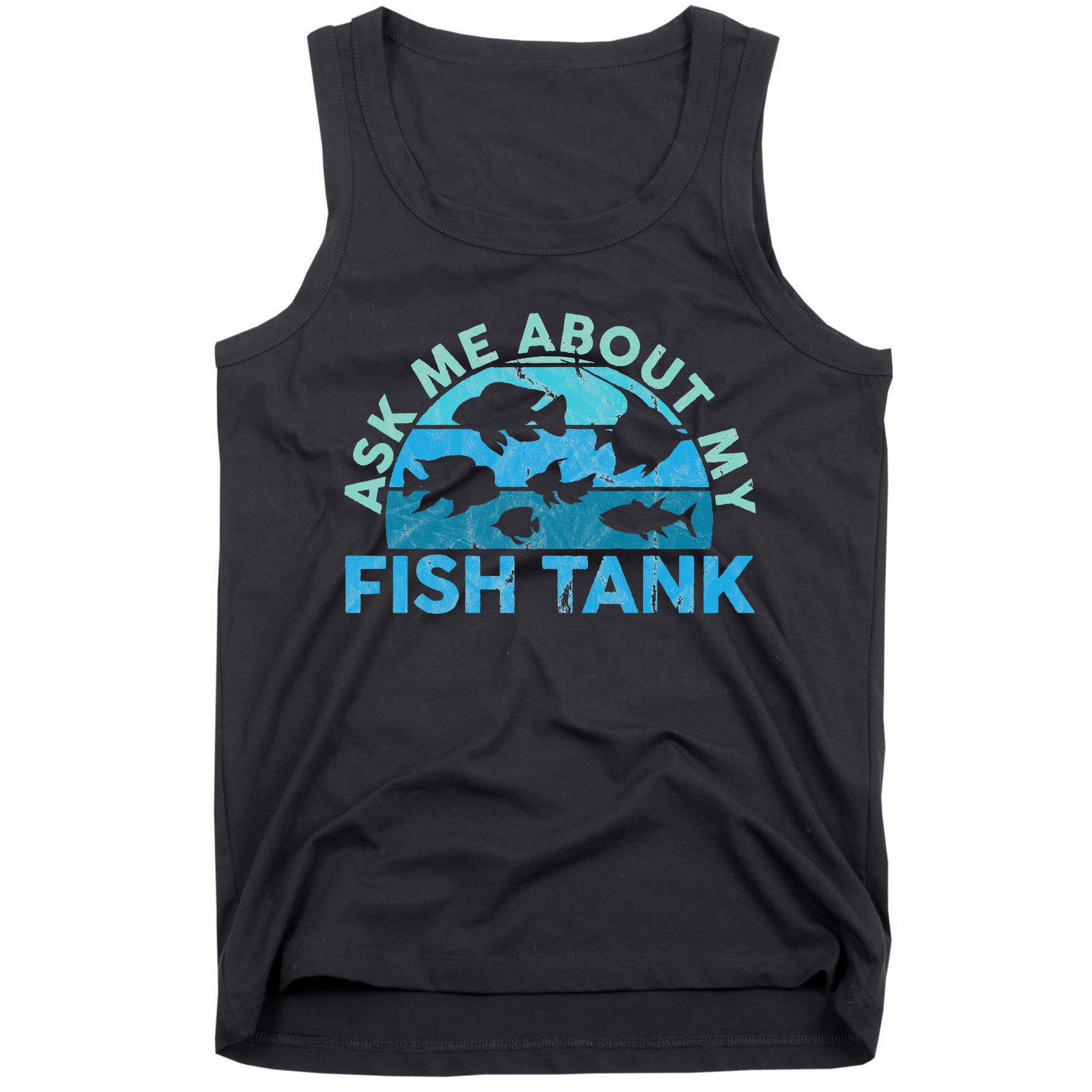 Ask Me About My Fish Tank Aquarium Owner Fish Keeping Tank Top