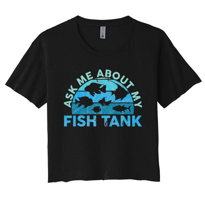 Ask Me About My Fish Tank Aquarium Owner Fish Keeping Women's Crop Top Tee