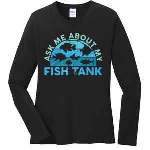 Ask Me About My Fish Tank Aquarium Owner Fish Keeping Ladies Long Sleeve Shirt