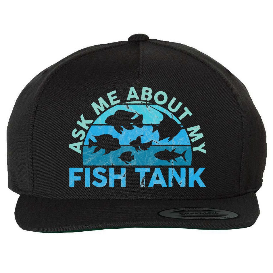 Ask Me About My Fish Tank Aquarium Owner Fish Keeping Wool Snapback Cap