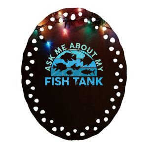 Ask Me About My Fish Tank Aquarium Owner Fish Keeping Ceramic Oval Ornament