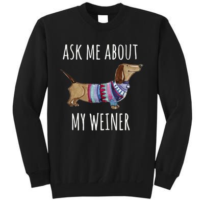 Ask Me About My Weiner Funny Dog Mom Dachshund Sweatshirt