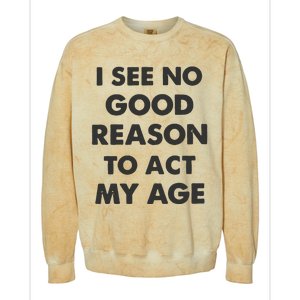 Act My Age Funny Guys Shirts With Quotes On Colorblast Crewneck Sweatshirt