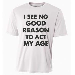 Act My Age Funny Guys Shirts With Quotes On Cooling Performance Crew T-Shirt