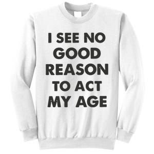 Act My Age Funny Guys Shirts With Quotes On Sweatshirt