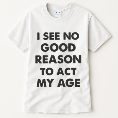 Act My Age Funny Guys Shirts With Quotes On Tall T-Shirt