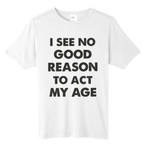 Act My Age Funny Guys Shirts With Quotes On Tall Fusion ChromaSoft Performance T-Shirt