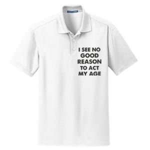 Act My Age Funny Guys Shirts With Quotes On Dry Zone Grid Polo