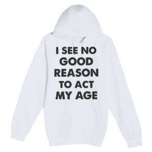 Act My Age Funny Guys Shirts With Quotes On Premium Pullover Hoodie