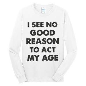 Act My Age Funny Guys Shirts With Quotes On Tall Long Sleeve T-Shirt