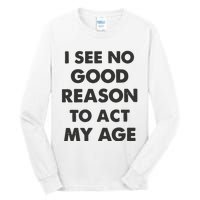 Act My Age Funny Guys Shirts With Quotes On Tall Long Sleeve T-Shirt